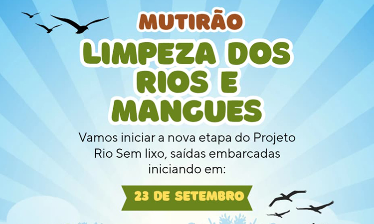 Projeto Rio sem Lixo realiza Mutirão de Limpeza de Rios e Mangues