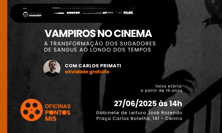 Oficina do Pontos MIS “Vampiros no cinema a transformação dos sugadores de sangue ao longo dos tempos”